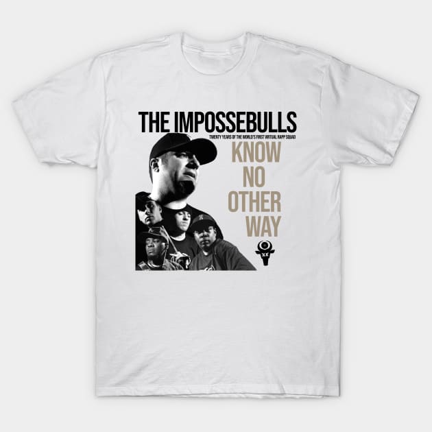 The Impossebulls "Know No Other Way" Shirt T-Shirt by The SpitSLAM Record Label Group